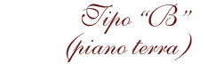 Tipo B - Piano terra